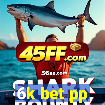 6k bet pp